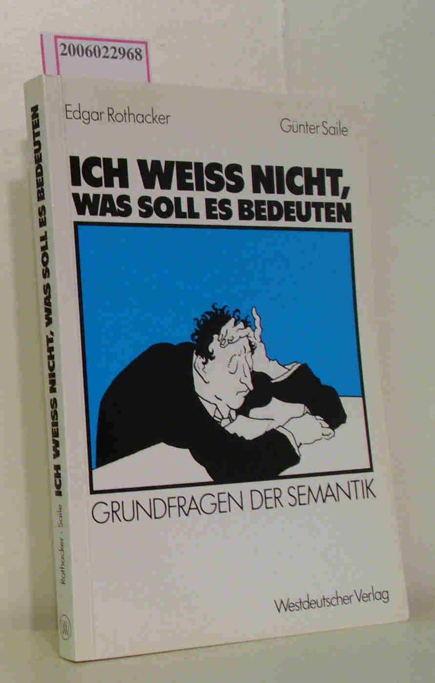 Ich weiß nicht, was soll es bedeuten: Grundfragen der Semantik Social Sciences