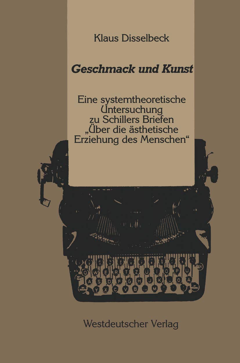 Geschmack und Kunst: Eine systemtheoretische Untersuchung zu Schillers Briefen Über die ästhetische Erziehung des Menschen'' Law