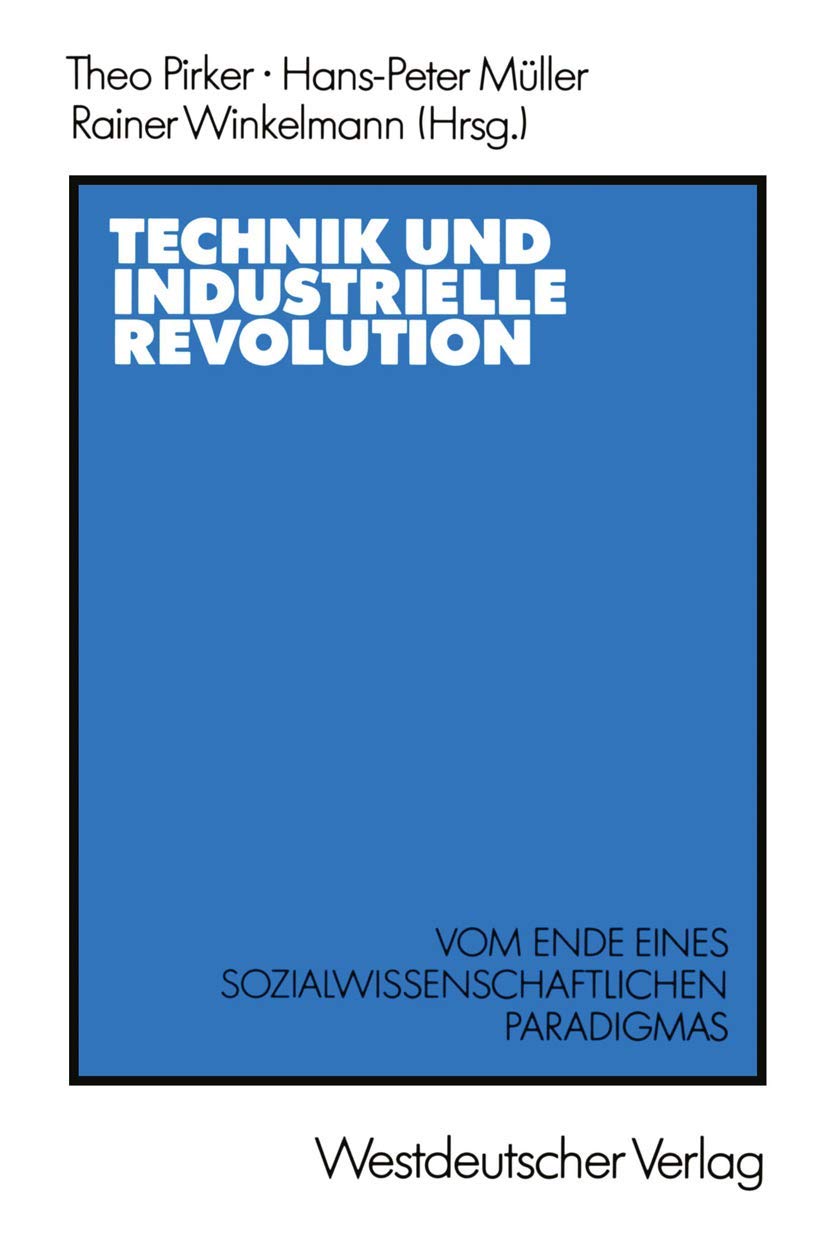 Technik und Industrielle Revolution: Vom Ende eines sozialwissenschaftlichen Paradigmas Law