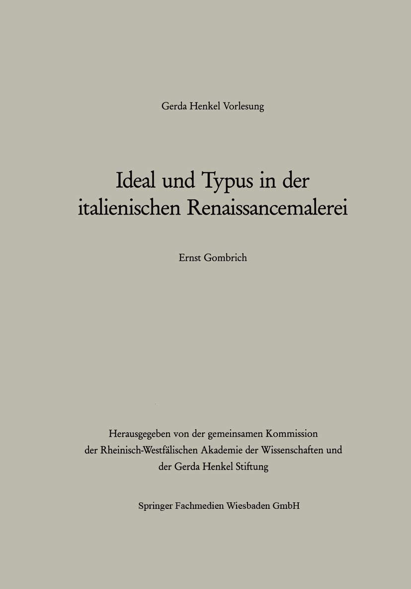 Ideal und Typus in der Italienischen Renaissancemalerei: Vortrag v. 29.3.1982 gehalten in Düsseldorf (Gerda-Henkel-Vorlesung) Social Sciences
