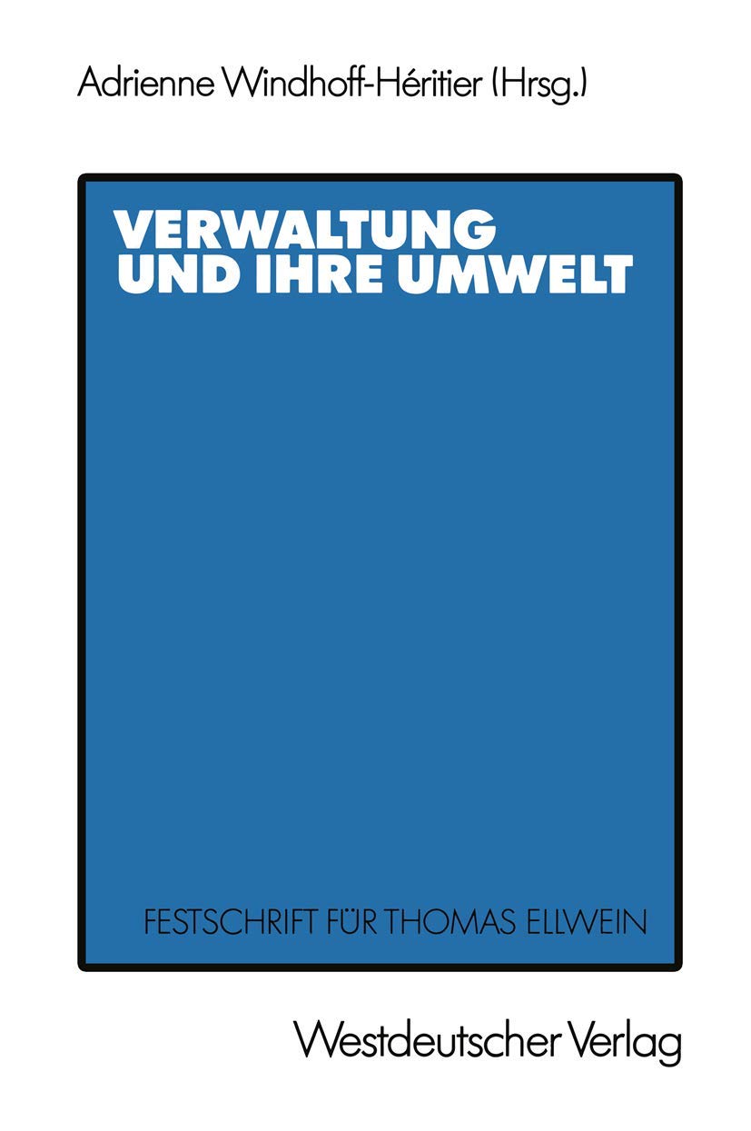 Verwaltung und ihre Umwelt: Festschrift für Thomas Ellwein Law