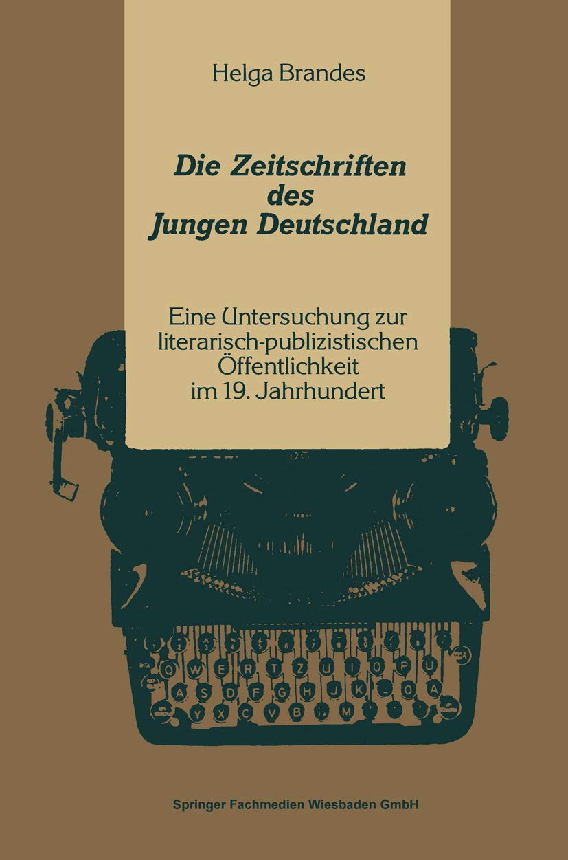 Die Zeitschriften des Jungen Deutschland: Eine Untersuchung Zur Literarisch-Publizistischen Offentlichkeit Im 19. Jahrhundert . . . Zur Deutschen ... Studien zur Deutschen Literatur) Law