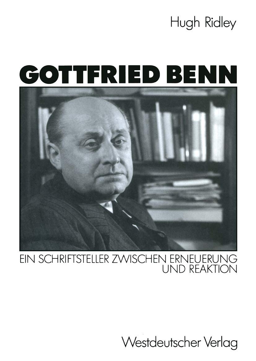 Gottfried Benn: Ein Schriftsteller zwischen Erneuerung und Reaktion Social Sciences