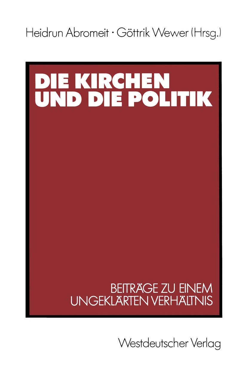 Die Kirchen und die Politik: Beiträge zu einem ungeklärten Verhältnis Law