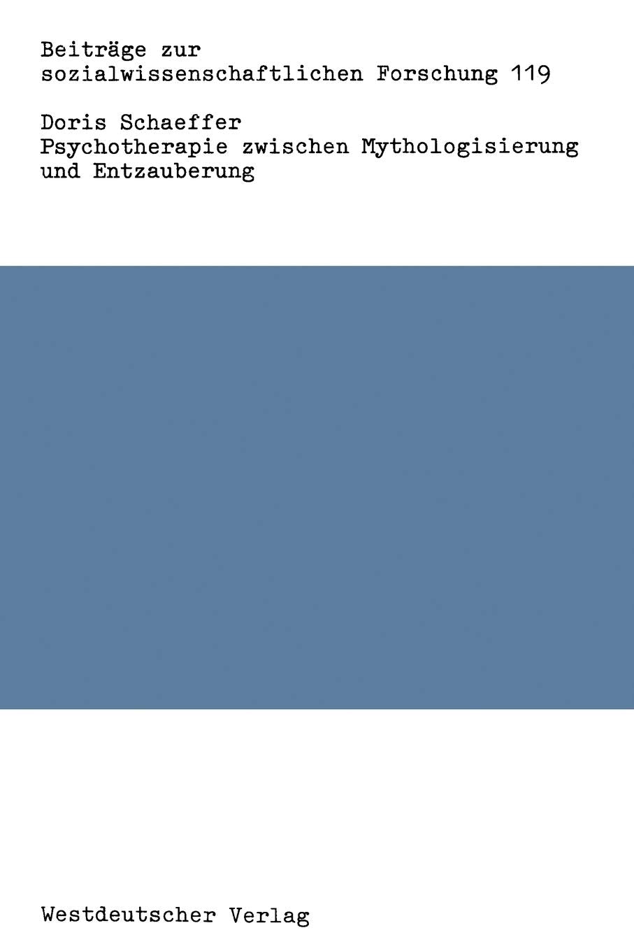 Psychotherapie Zwischen Mythologisierung und Entzauberung: Therapeutisches Handeln im Anfangsstadium der Professionalisierung (Beiträge zur ... Forschung, 119, Band 119) Law