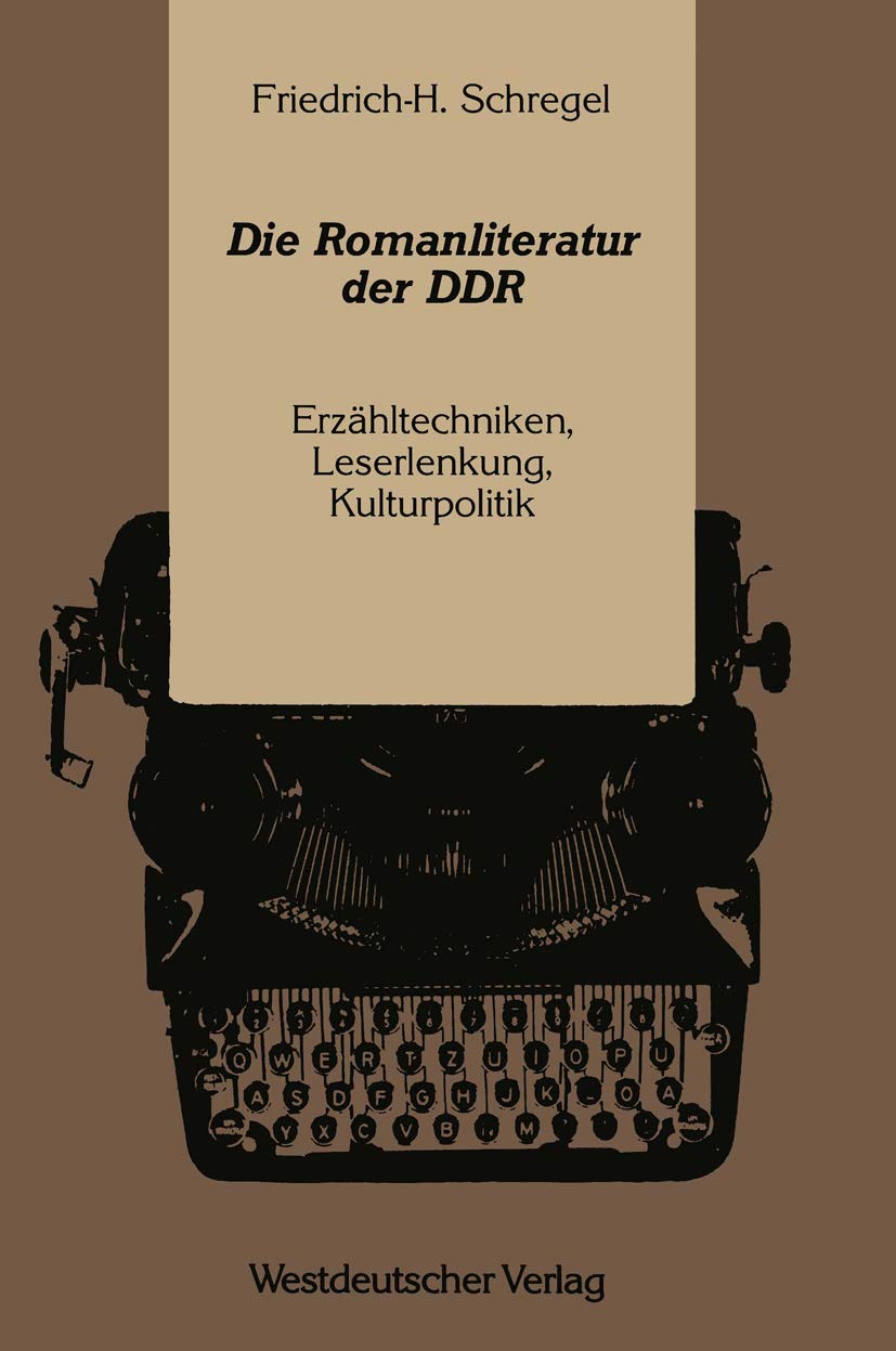 Die Romanliteratur der Ddr: Erzähltechniken, Leserlenkung, Kulturpolitik Law