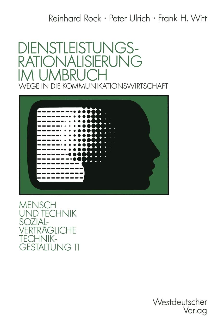 Dienstleistungsrationalisierung im Umbruch: Wege in die Kommunikationswirtschaft (Sozialverträgliche Technikgestaltung, Hauptreihe) (German Edition) Law