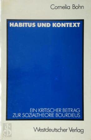 Habitus und Kontext: Ein kritischer Beitrag zur Sozialtheorie Bourdieus Social Sciences