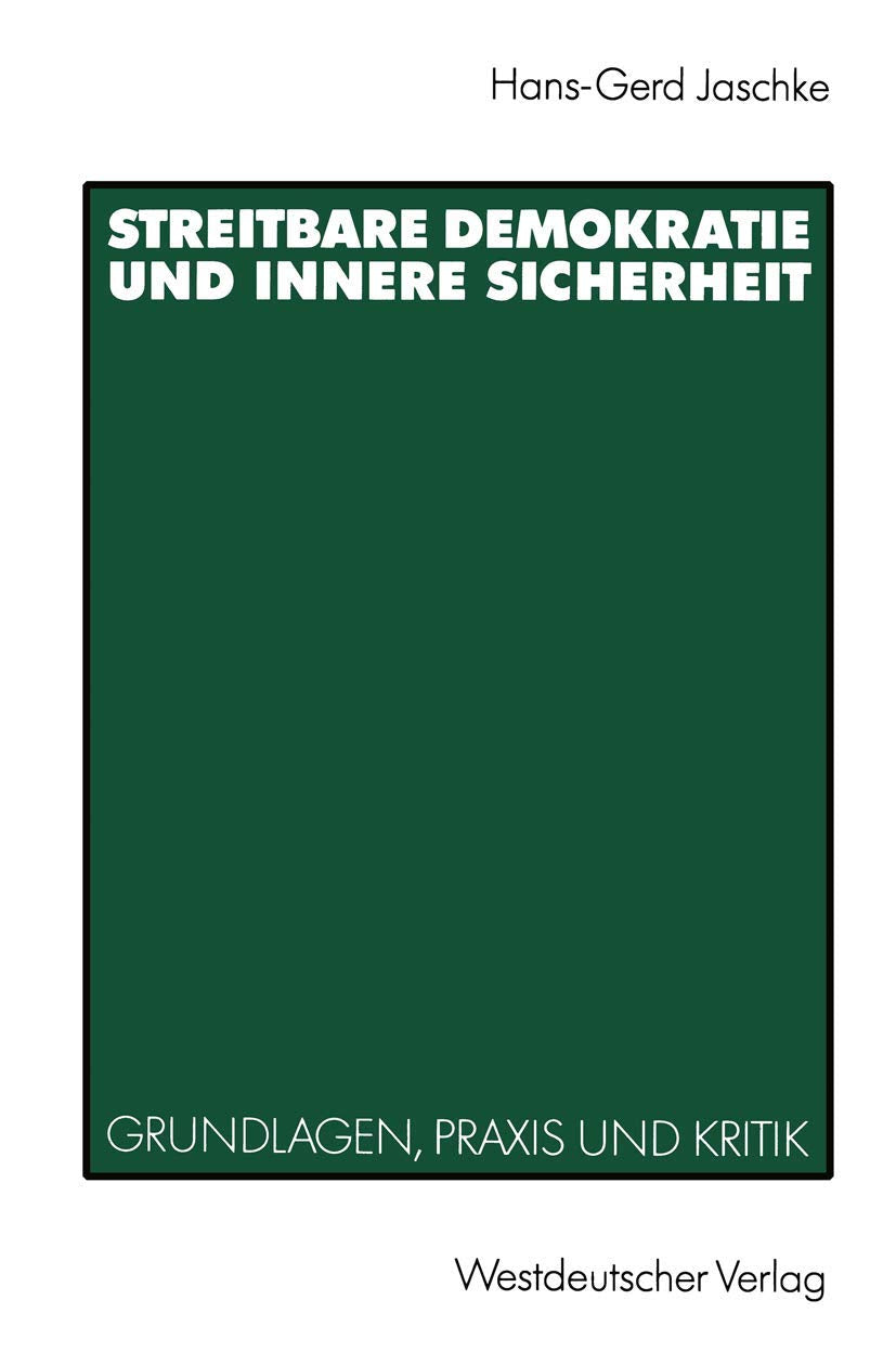 Streitbare Demokratie und Innere Sicherheit: Grundlagen, Praxis und Kritik (German Edition) Law