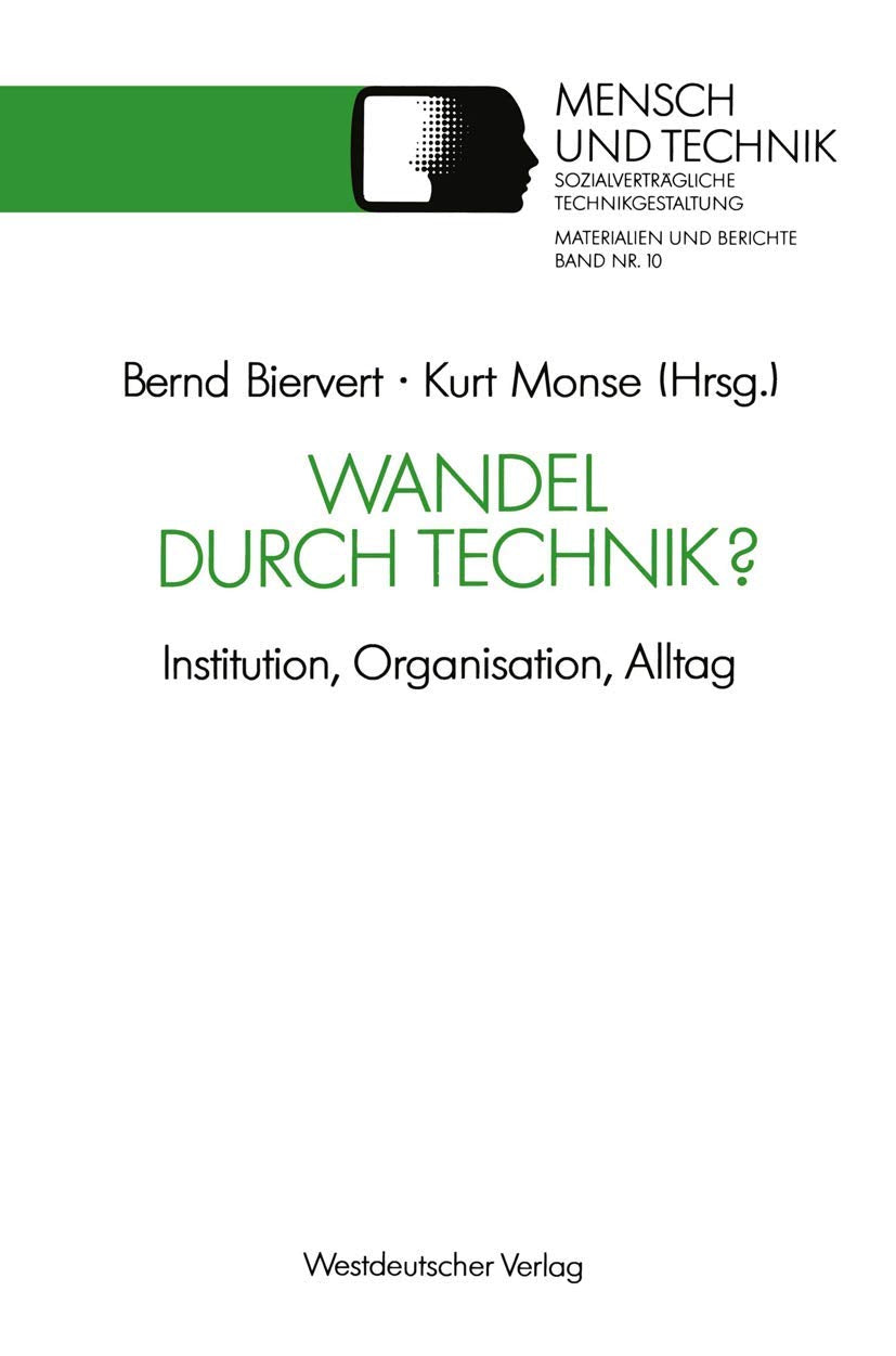 Wandel durch Technik?: Institution, Organisation, Alltag (Sozialverträgliche Technikgestaltung, Materialien und Berichte, 10, Band 10) Law