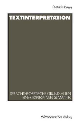 Textinterpretation: Sprachtheoretische Grundlagen einer explikativen Semantik Law