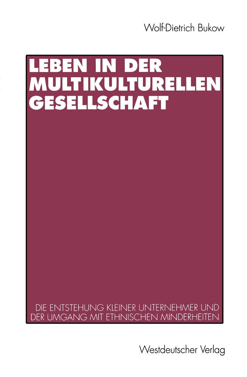 Leben in der Multikulturellen Gesellschaft: Die Entstehung Kleiner Unternehmer und der Umgang mit Ethnischen Minderheiten: Die Entstehung kleiner ... im Umgang mit ethnischen Minderheiten Law