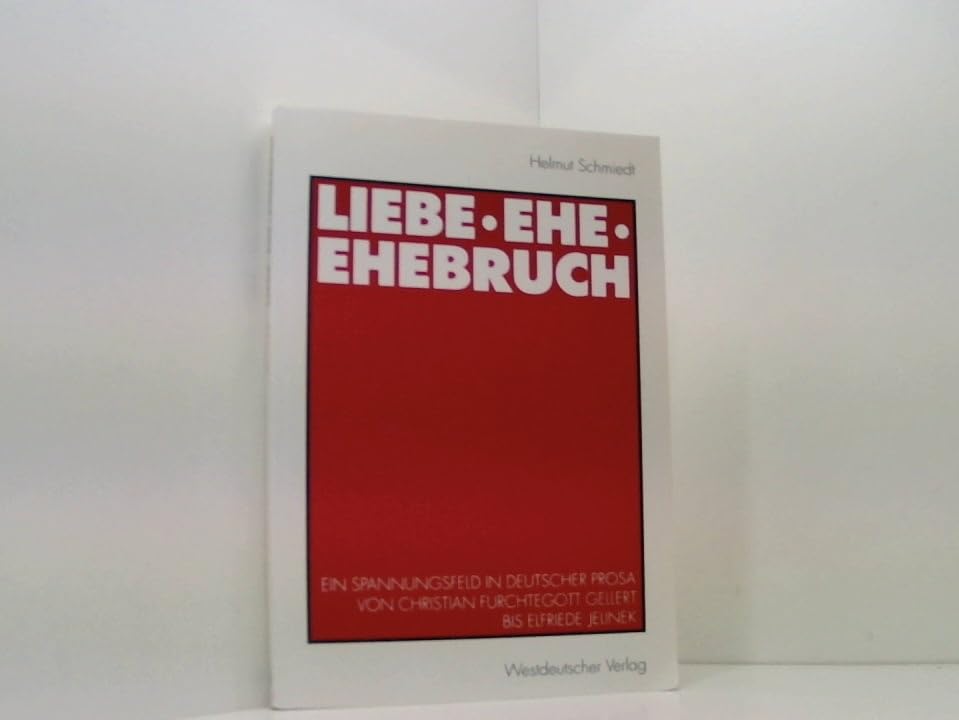 Liebe, Ehe, Ehebruch: Ein Spannungsfeld in deutscher Prosa von Christian Fürchtegott Gellert bis Elfriede Jelinek Law
