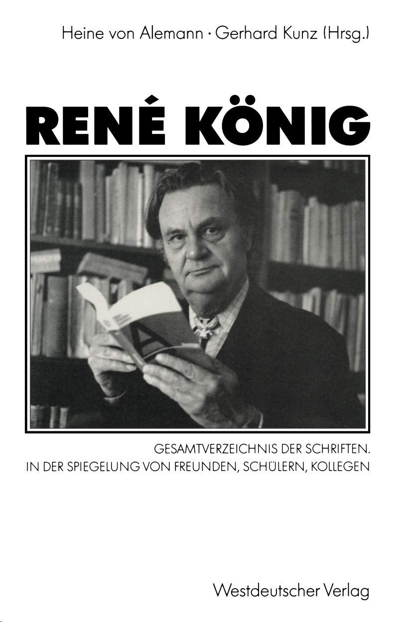 René König: Gesamtverzeichnis der Schriften. In der Spiegelung von Freunden, Schülern, Kollegen Law