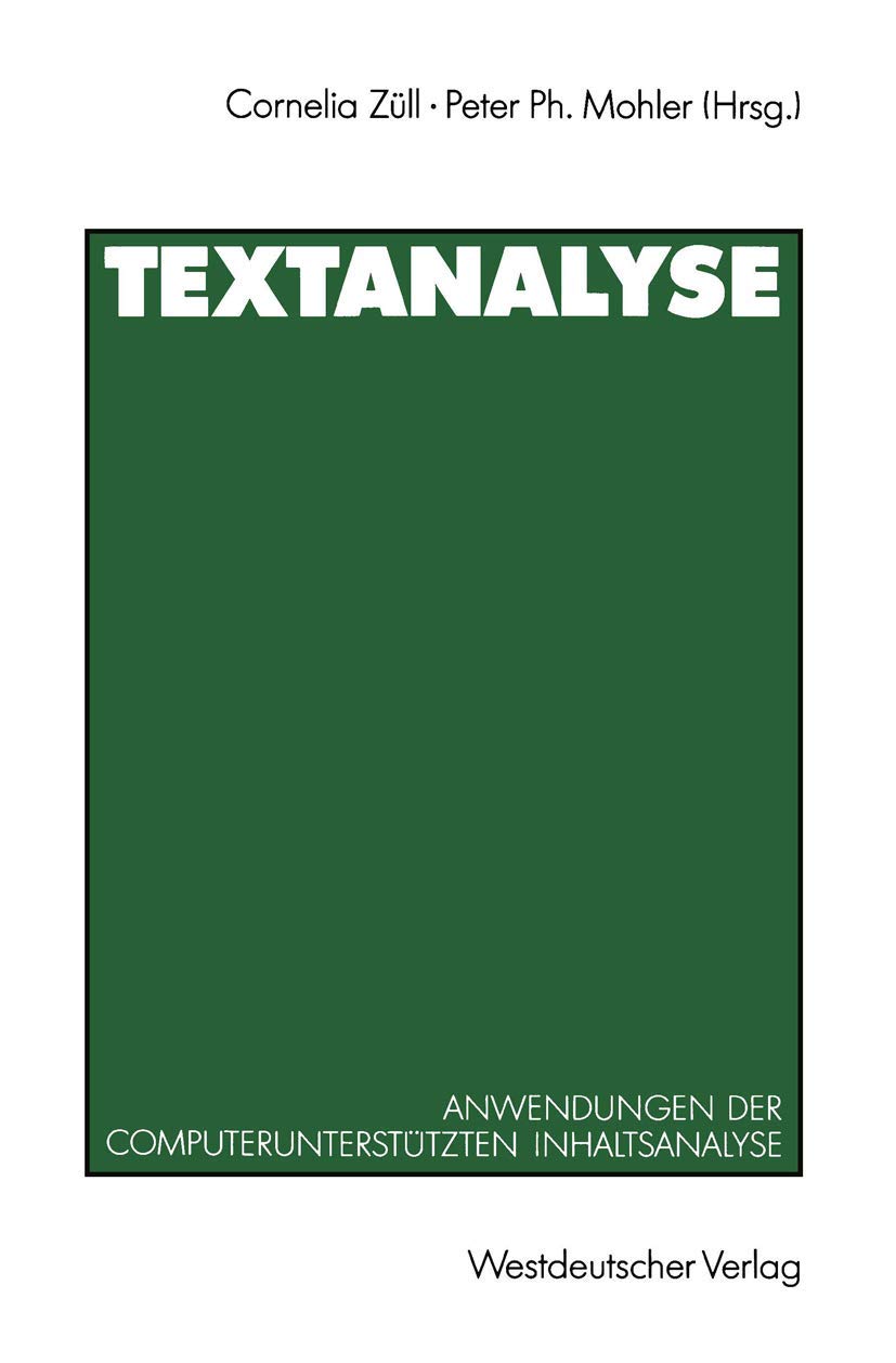 Textanalyse: Anwendungen der Computerunterstützten Inhaltsanalyse. Beiträge zur 1. TEXTPACK-Anwenderkonferenz (ZUMA-Publikationen) (German Edition) Law