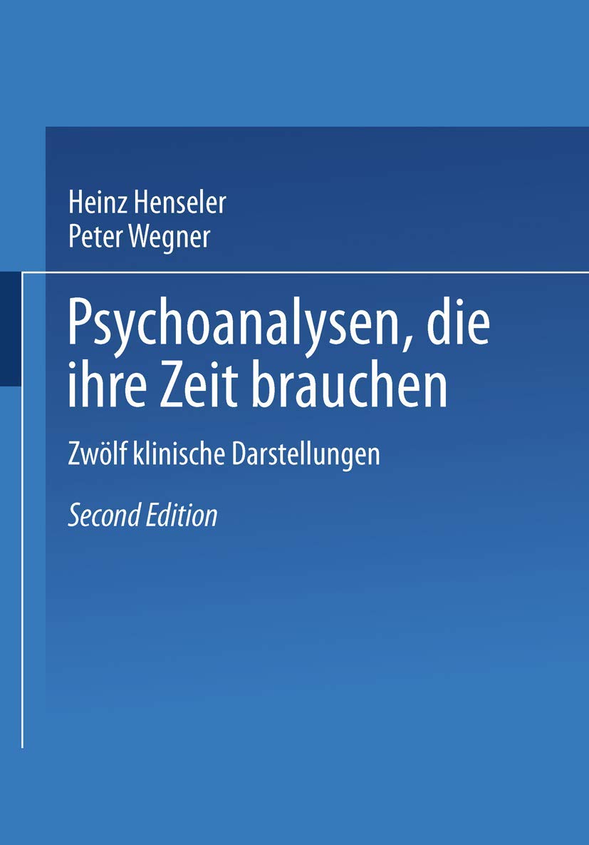 Psychoanalysen, die ihre Zeit brauchen: Zwölf klinische Darstellungen Medicine