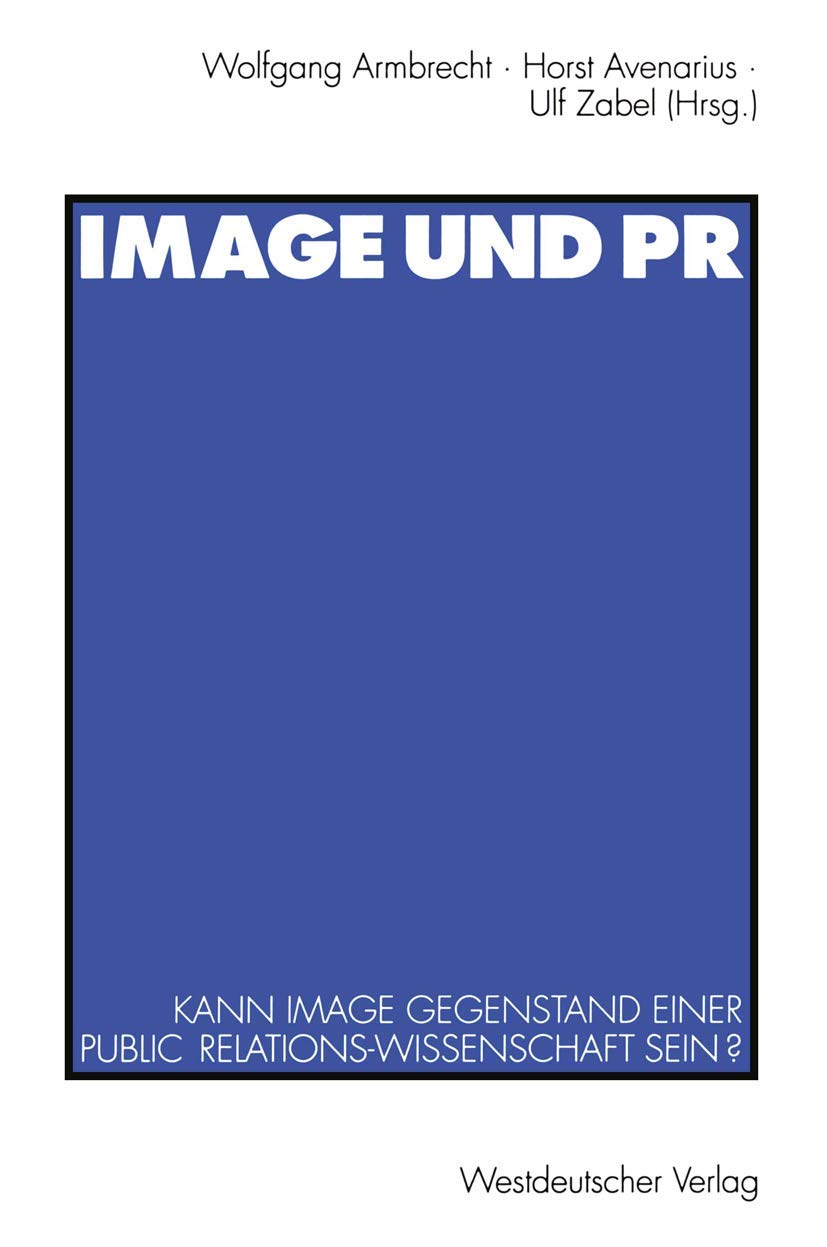 Image und P.R.: Kann Image Gegenstand einer Public Relations-Wissenschaft sein? Law