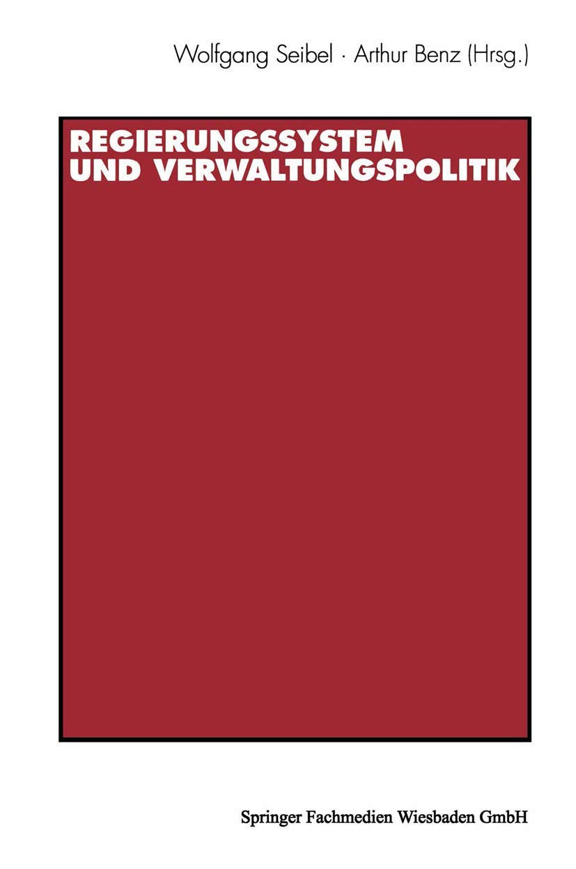 Regierungssystem und Verwaltungspolitik: Beiträge Zu Ehren Von Thomas Ellwein Law