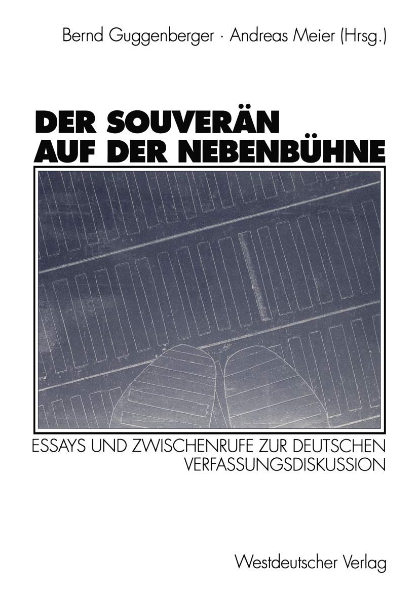 Der Souverän auf der Nebenbühne: Essays Und Zwischenrufe Zur Deutschen Verfassungsdiskussion (German Edition) Law