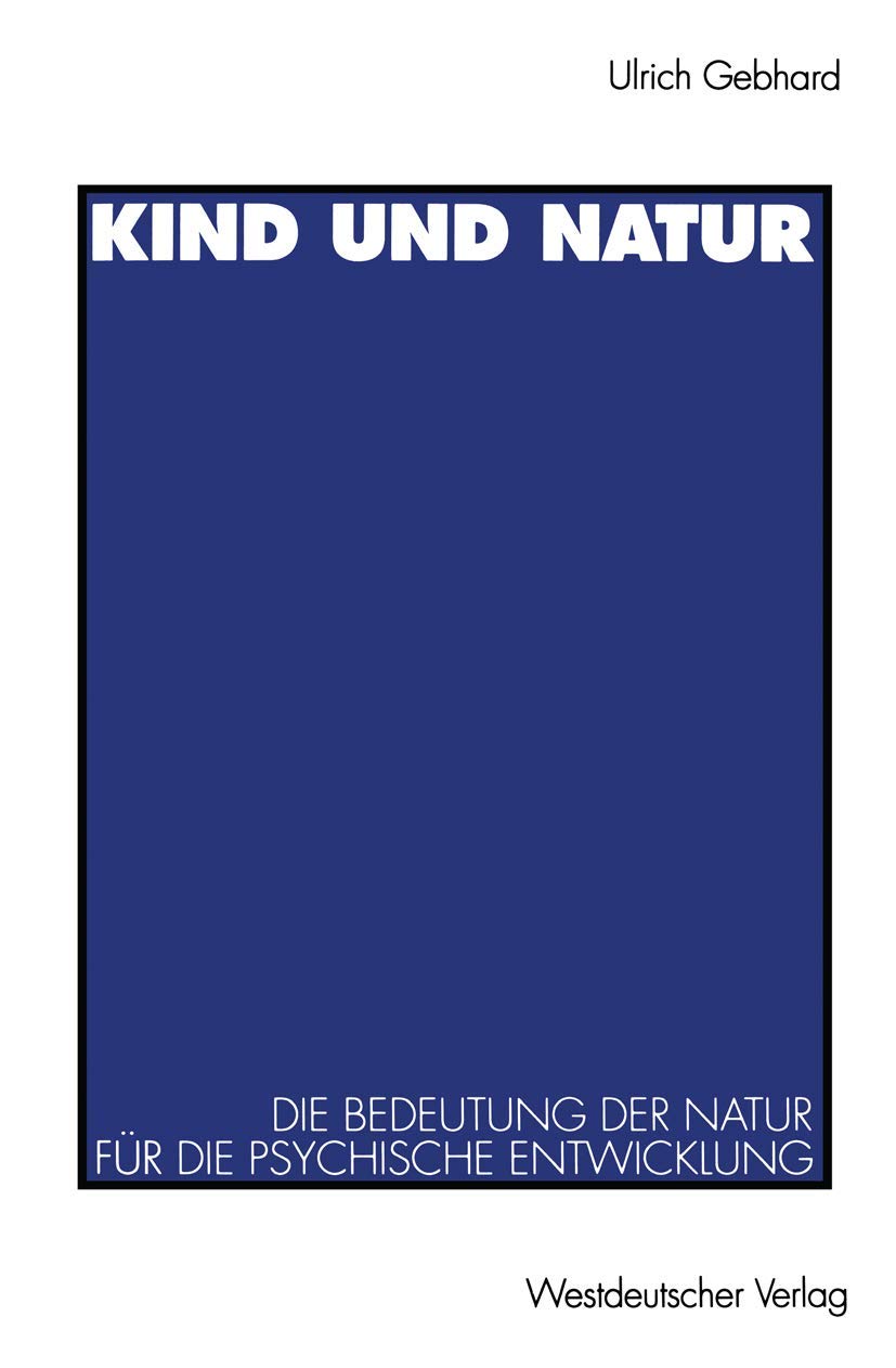 Kind und Natur: Die Bedeutung der Natur für die psychische Entwicklung Social Sciences