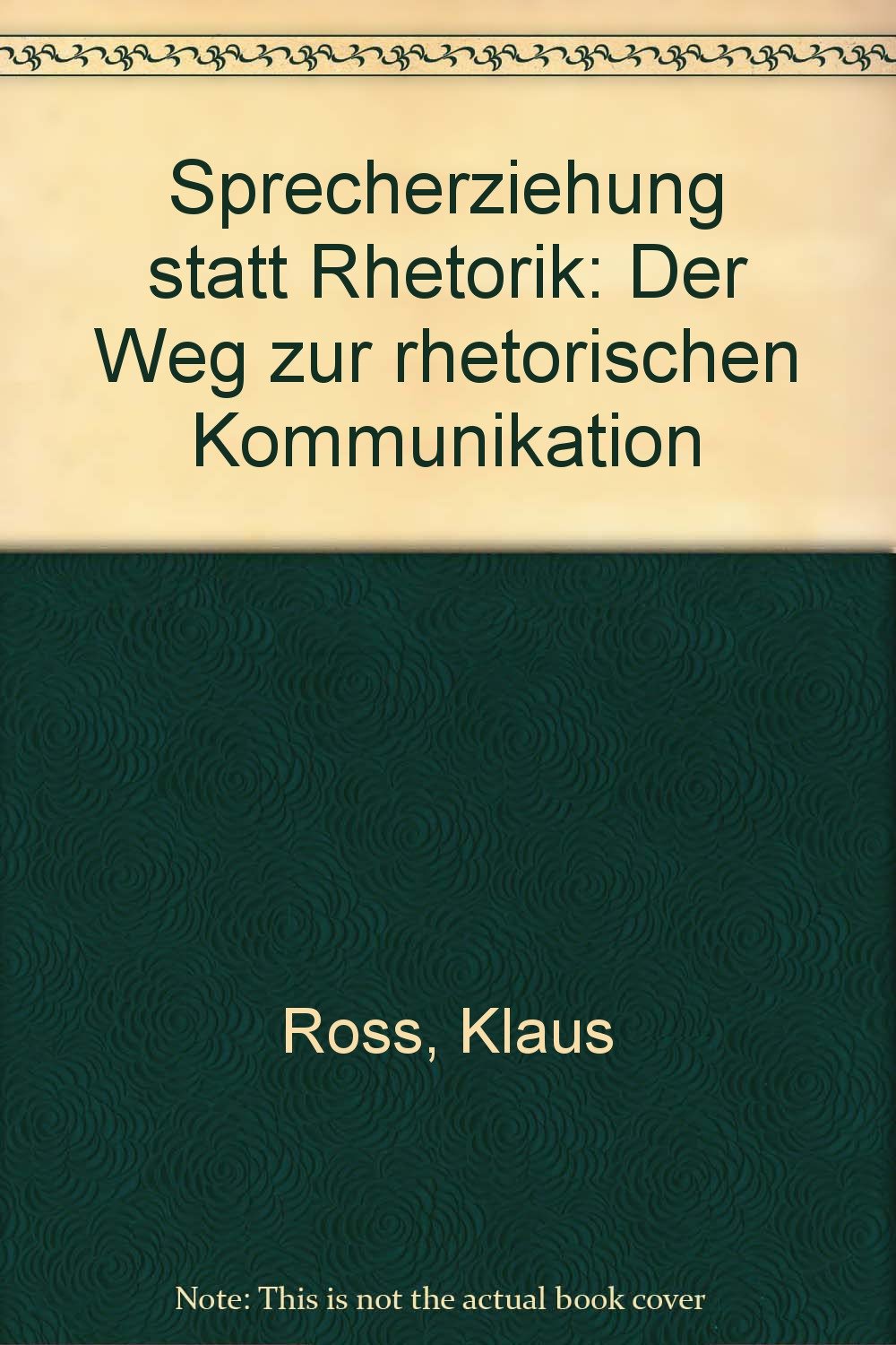 Sprecherziehung statt Rhetorik: Der Weg zur rhetorischen Kommunikation Law