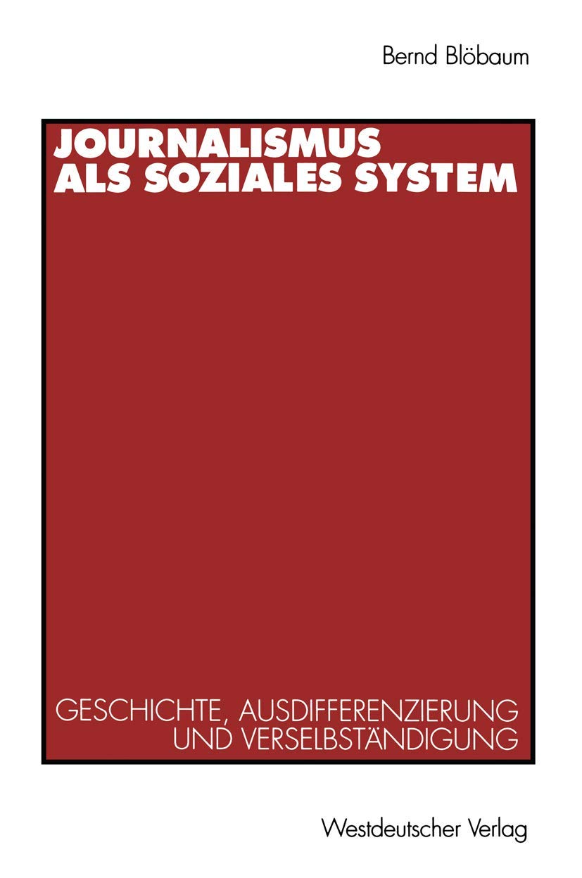 Journalismus als soziales System: Geschichte, Ausdifferenzierung und Verselbständigung Law