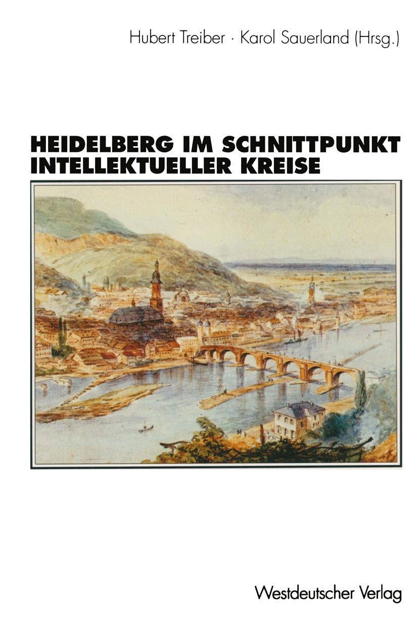 Heidelberg im Schnittpunkt intellektueller Kreise: Zur Topographie Der Geistigen Geselligkeit" Eines Weltdorfes": 1850-1950 (German Edition) Law