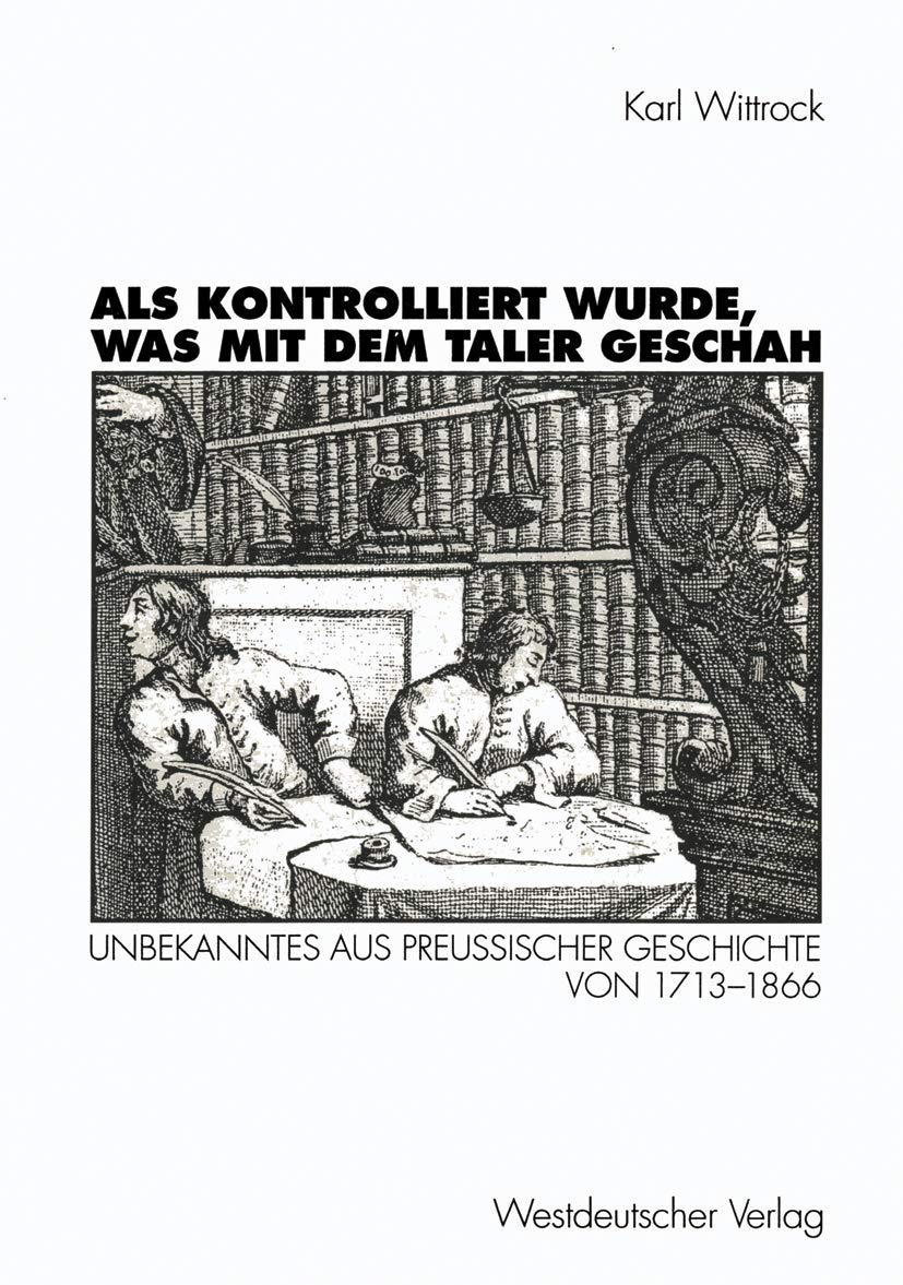 Als kontrolliert wurde, was mit dem Taler geschah: Unbekanntes aus preußischer Geschichte von 1713–1866 Law