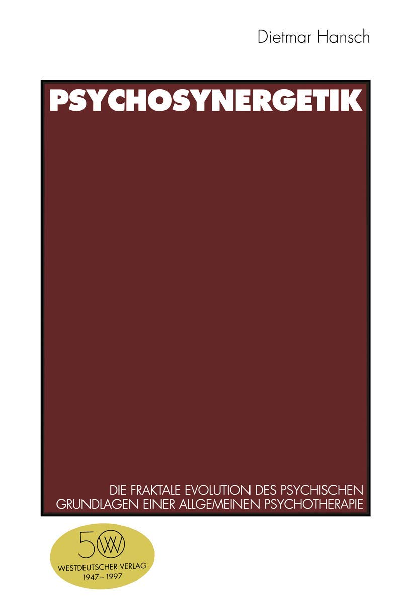 Psychosynergetik: Die Fraktale Evolution des Psychischen. Grundlagen einer Allgemeinen Psychotherapie (German Edition) Medicine