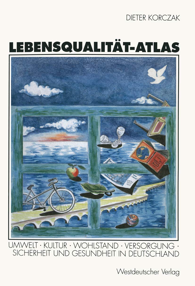 Lebensqualität- Atlas. Umwelt, Kultur, Wohlstand, Versorgung, Sicherheit und Gesundheit in Deutschland. Law
