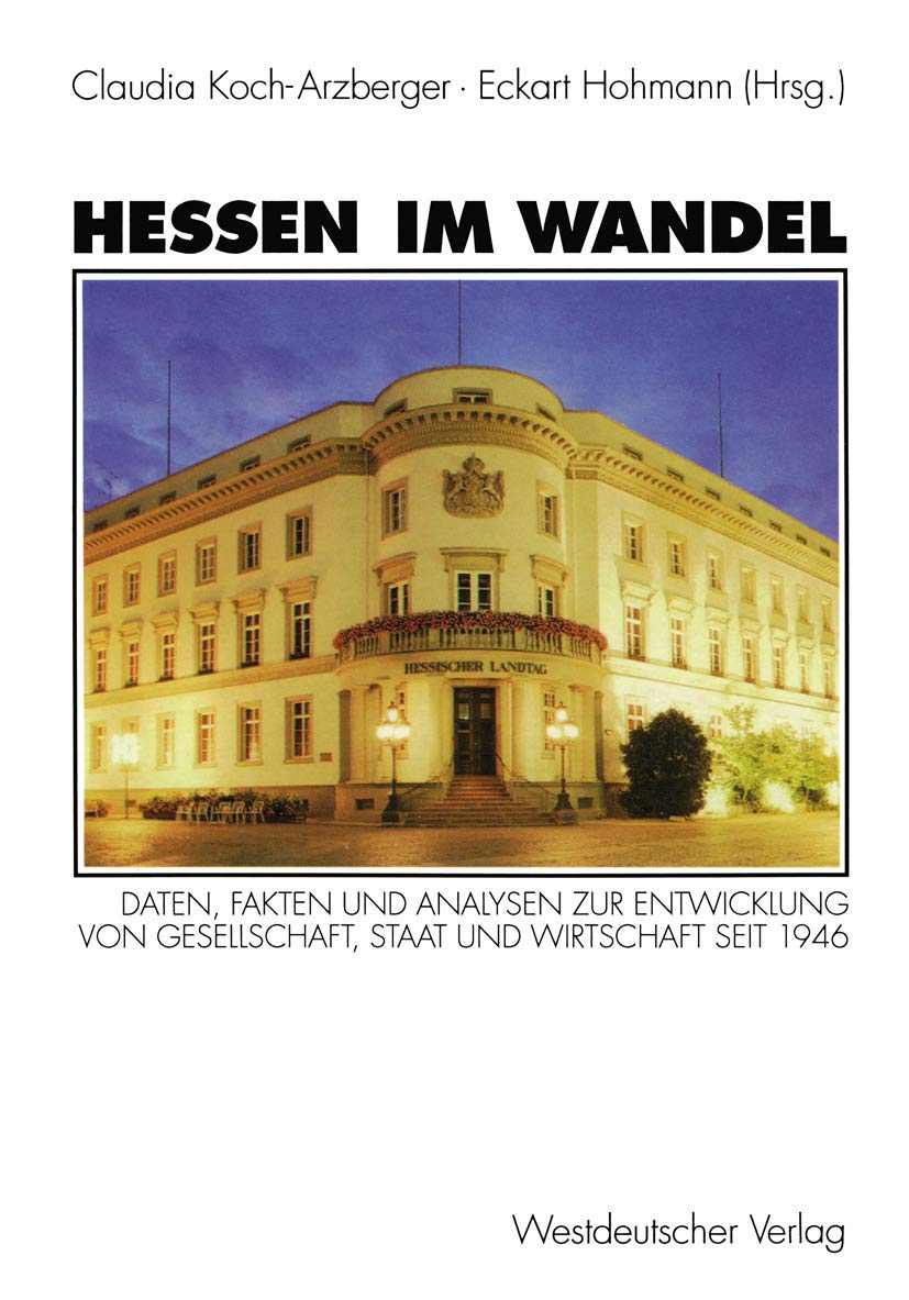 Hessen im Wandel: Daten, Fakten und Analysen zur Entwicklung von Gesellschaft, Staat und Wirtschaft Seit 1946 Law