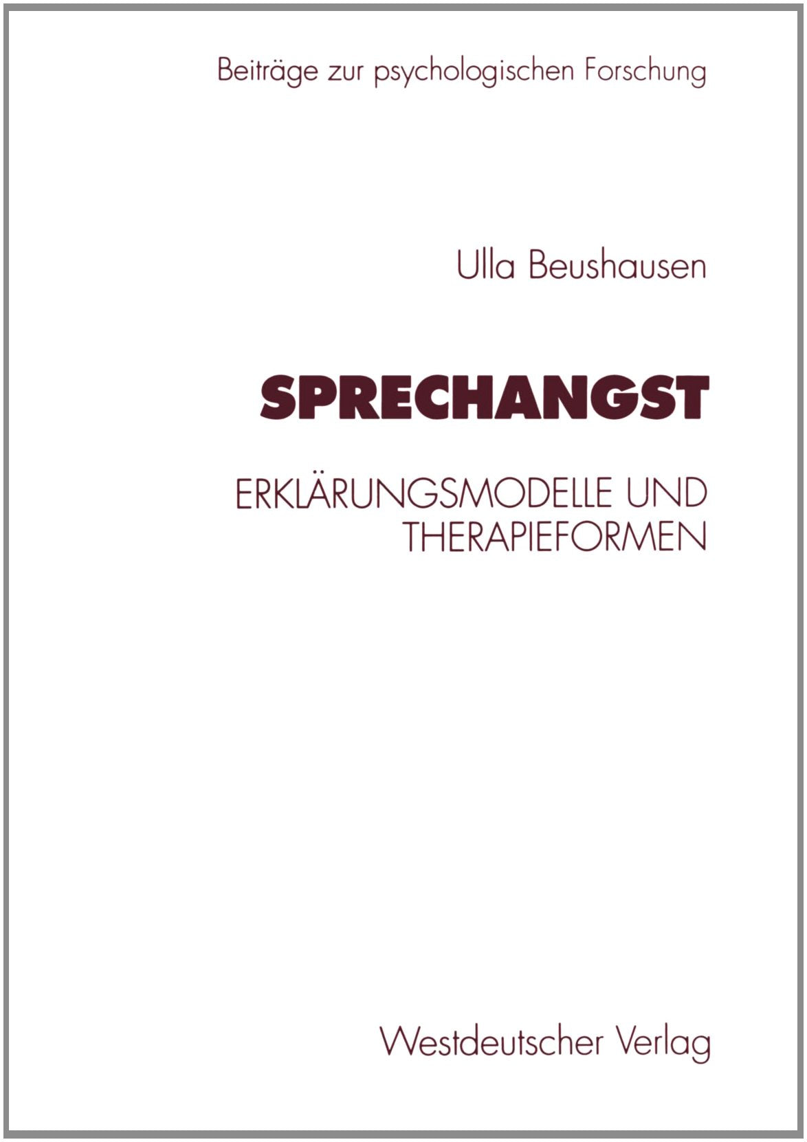 Sprechangst: Erklärungsmodelle und Therapieformen: Erklärungsmodelle und Therapieformen. Diss. (Beitrage zur psychologischen Forschung, Band 26) Law
