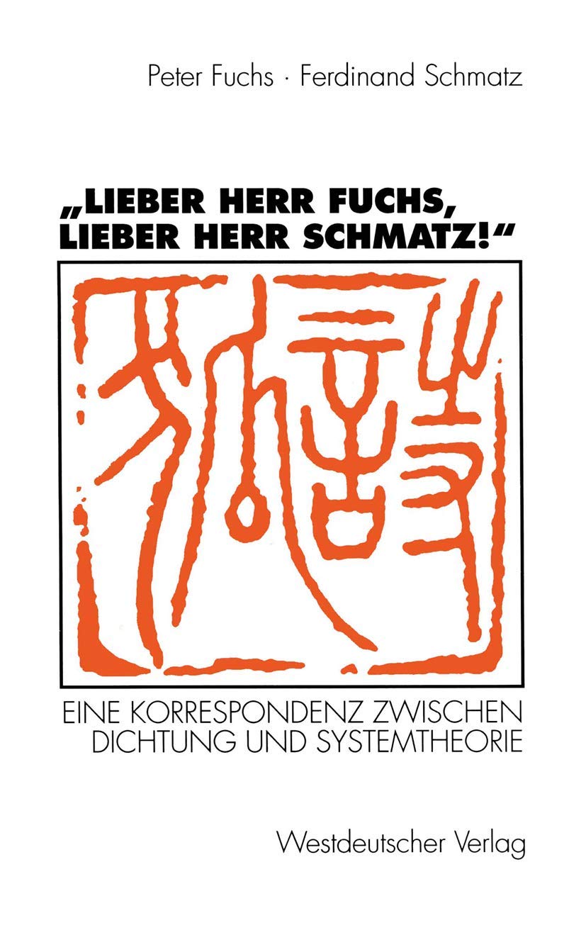 "Lieber Herr Fuchs, Lieber Herr Schmatz!": Eine Korrespondenz Zwischen Dichtung und Systemtheorie (German Edition) Law