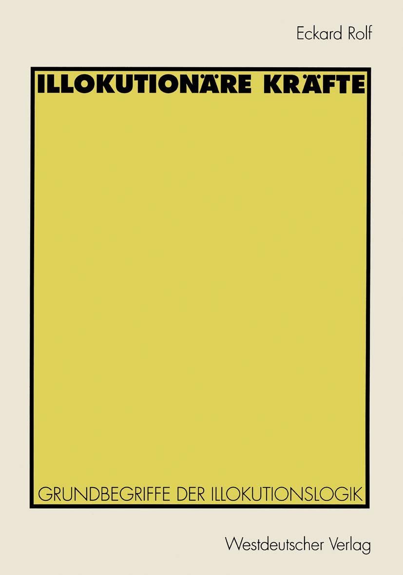 Illokutionäre Kräfte: Grundbegriffe der Illokutionslogik Law
