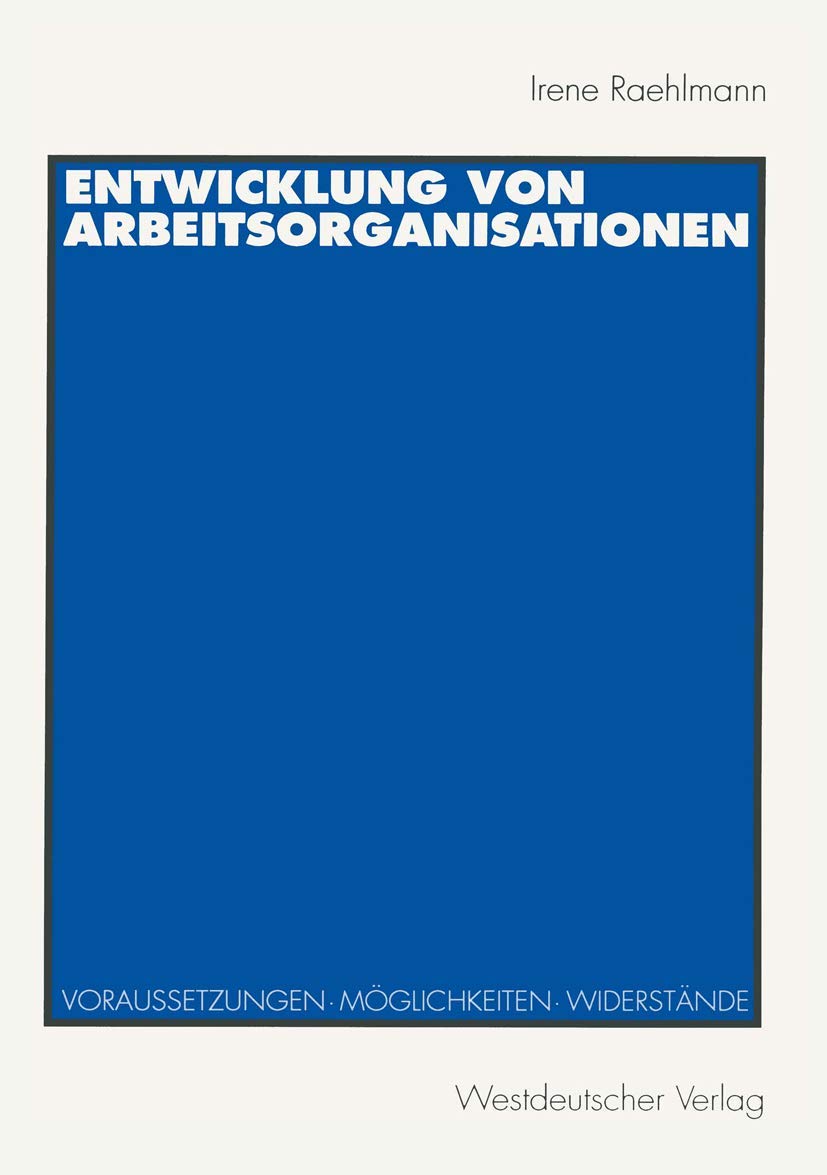 Entwicklung von Arbeitsorganisationen: Voraussetzungen, Möglichkeiten, Widerstände Law