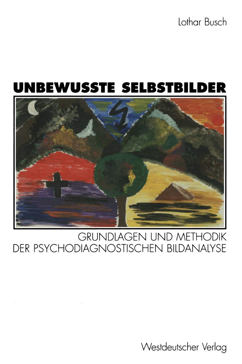Unbewußte Selbstbilder: Grundlagen und Methodik der psychodiagnostischen Bildanalyse Law