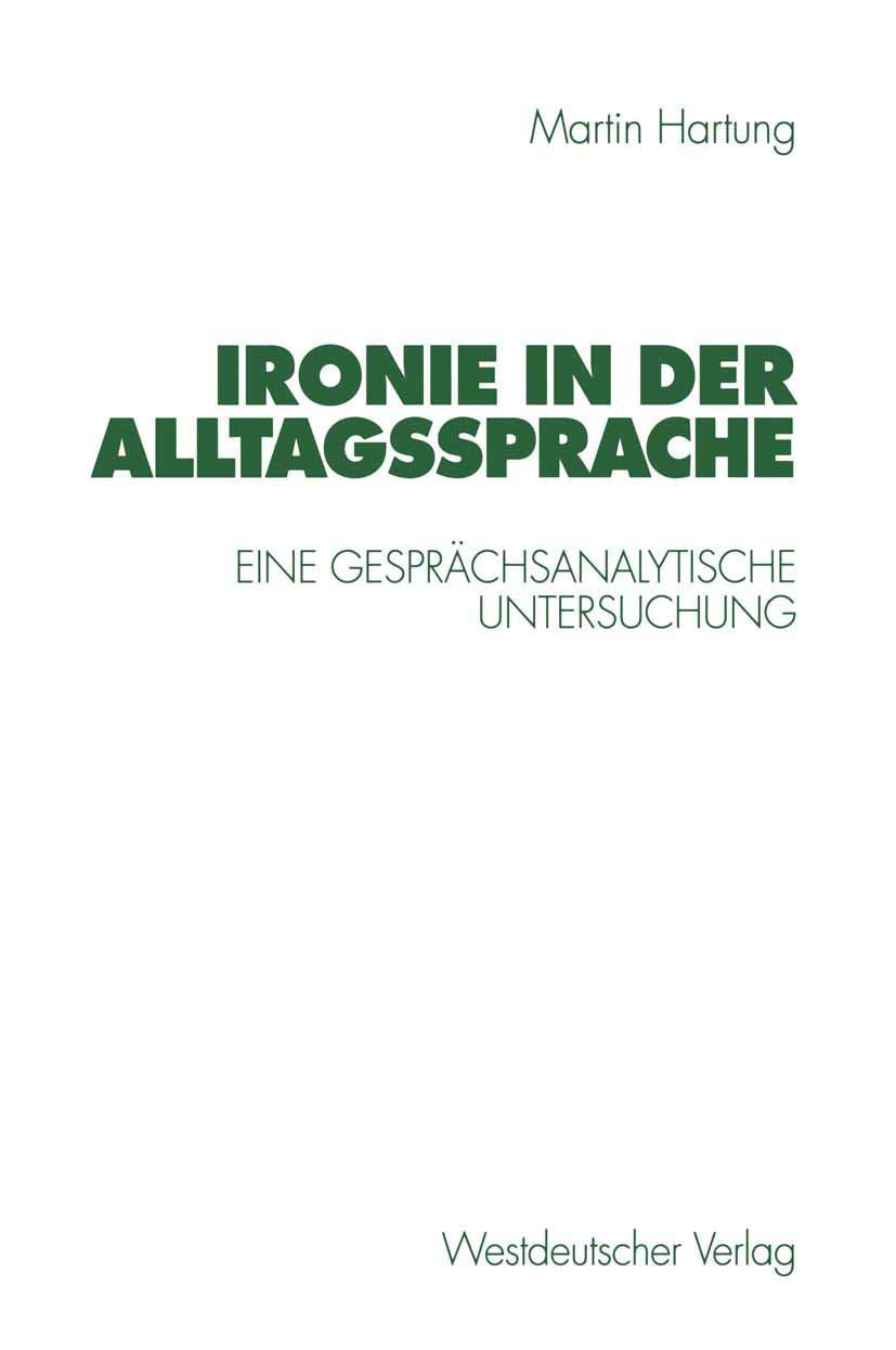 Ironie in der Alltagssprache: Eine gesprächsanalytische Untersuchung (German Edition) Law