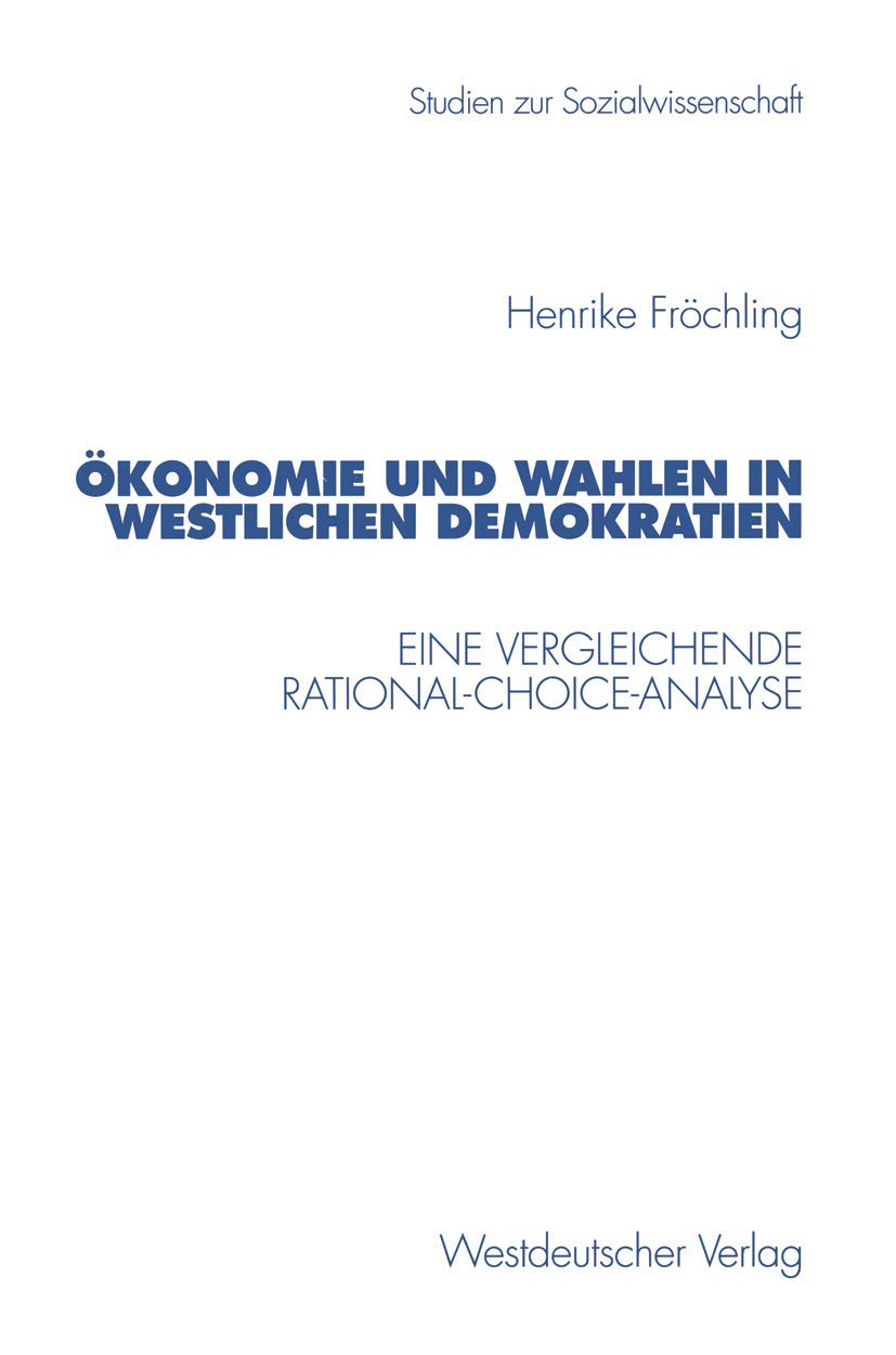 Demokratie und Wahlen in westlichen Demokratien: Eine vergleichende Rational-Choice-Analyse (Studien zur Sozialwissenschaft, Band 182) Law