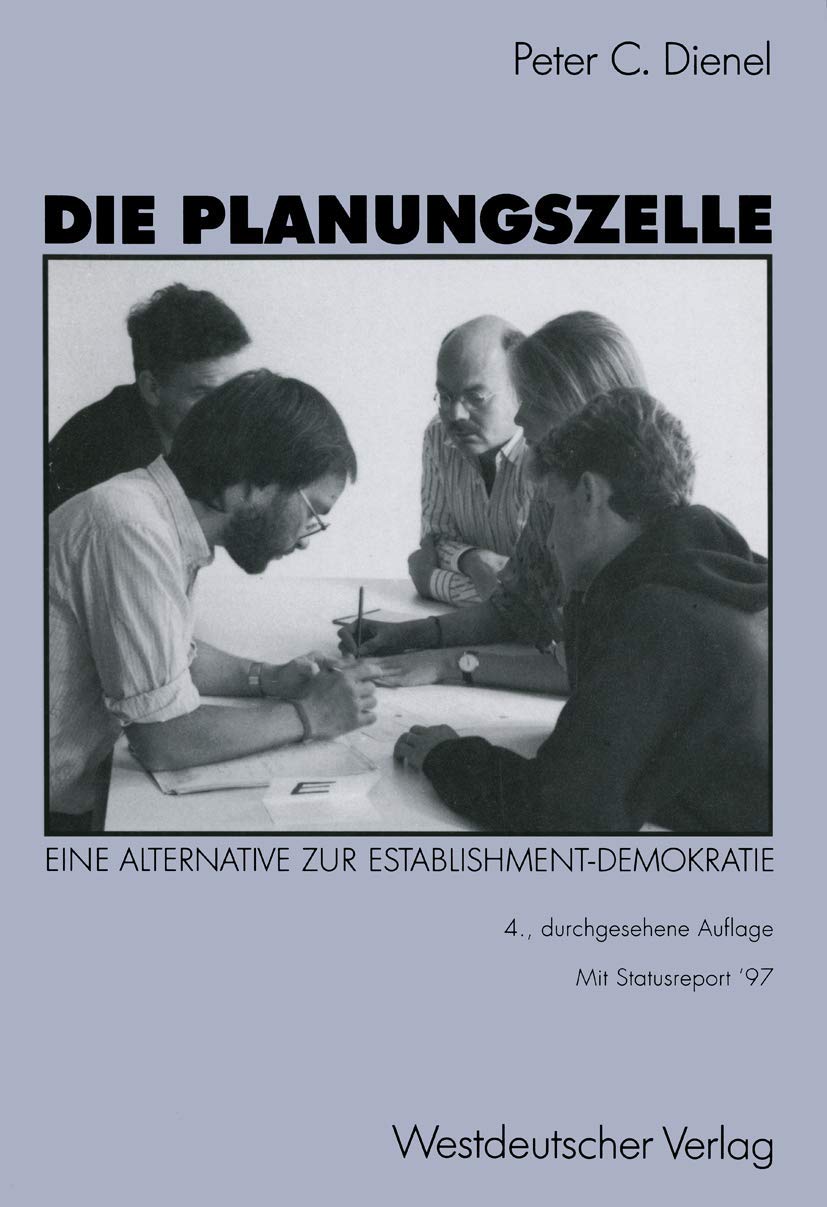 Die Planungszelle. Der Bürger plant seine Umwelt. Eine Alternative zur Establishment-Demokratie Social Sciences