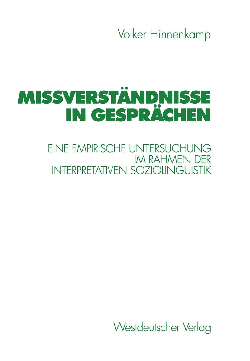 Missverständnisse in Gesprächen: Eine Empirische Untersuchung im Rahmen der Interpretativen Soziolinguistik (German Edition) Law
