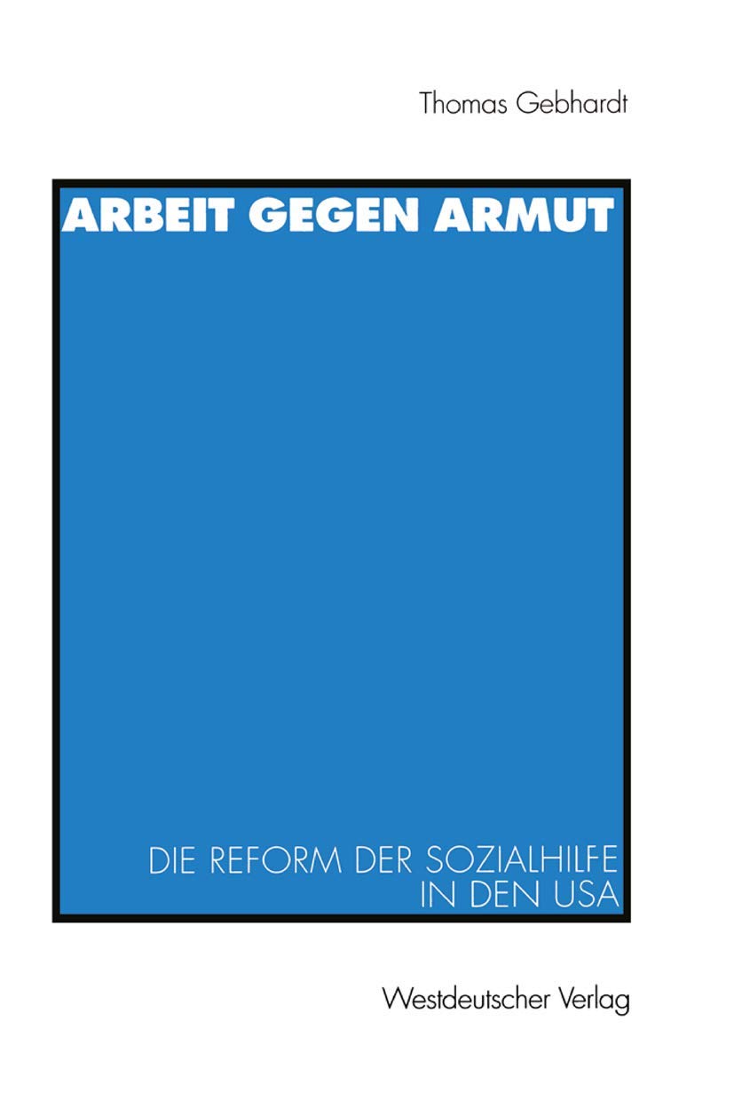 Arbeit Gegen Armut: Die Reform der Sozialhilfe in den USA Law