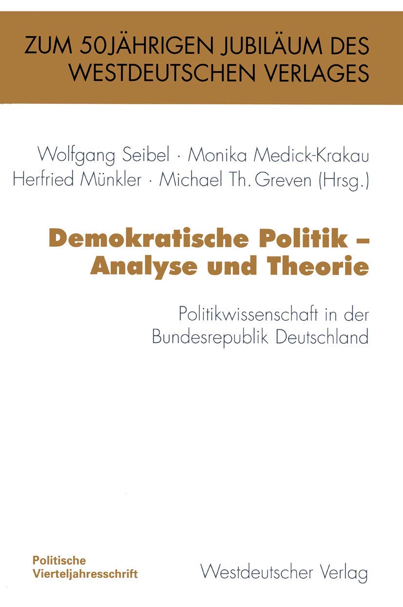 Demokratische Politik ― Analyse und Theorie: Politikwissenschaft in der Bundesrepublik Deutschland (PVS-Band zum 50jährigen Bestehen des Westdeutschen Verlages) Law