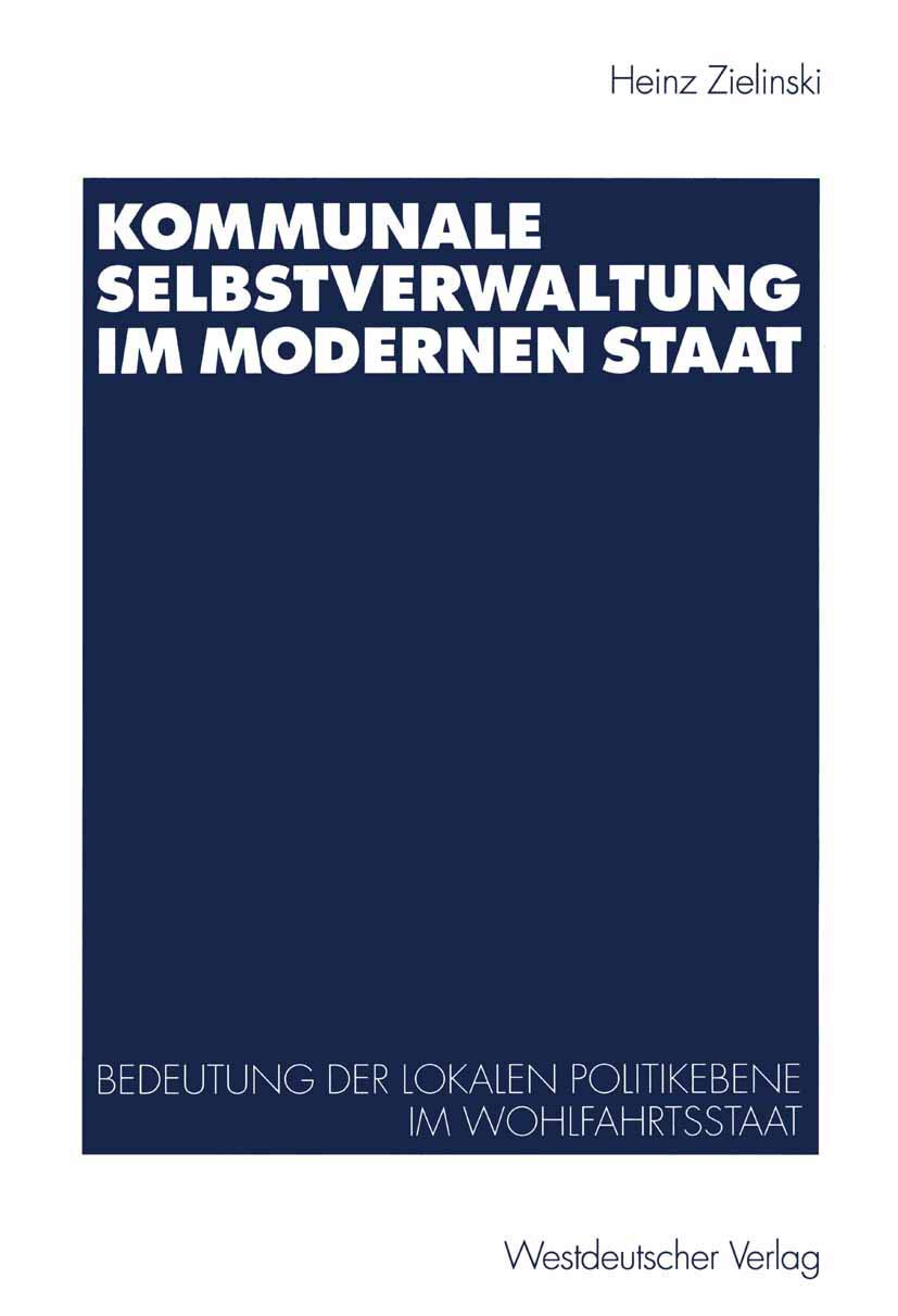 Kommunale Selbstverwaltung im modernen Staat: Bedeutung der lokalen Politikebene im Wohlfahrtsstaat Law