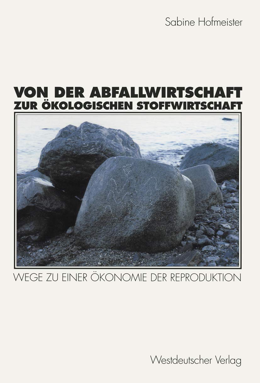 Von der Abfallwirtschaft zur Okologischen Stoffwirtschaft: Wege zu Einer Ökonomie der Reproduktion (German Edition) Law