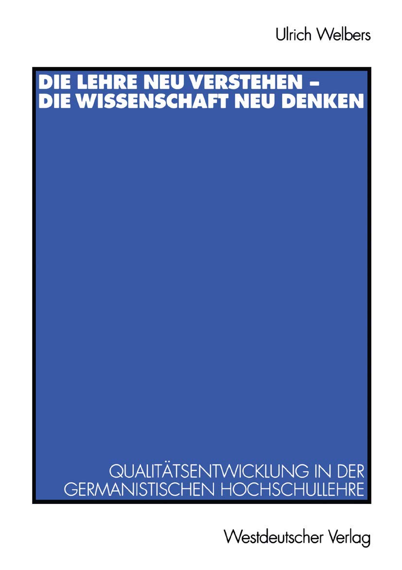 Die Lehre neu Verstehen - die Wissenschaft neu Denken: Qualitätsentwicklung in der Germanistischen Hochschullehre Law