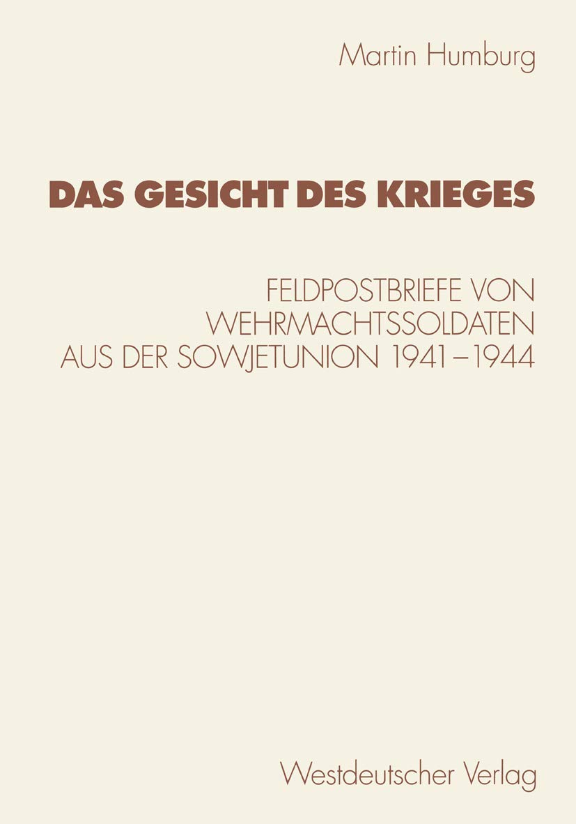 Das Gesicht des Krieges: Feldpostbriefe Von Wehrmachtssoldaten Aus Der Sowjetunion 1941-1944 (Kulturwissenschaftliche Studien Zur Deutschen Literatur) (German Edition) Law