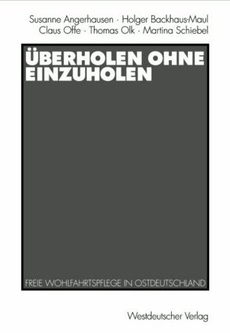 Überholen ohne einzuholen: Freie Wohlfahrtspflege in Ostdeutschland Social Sciences