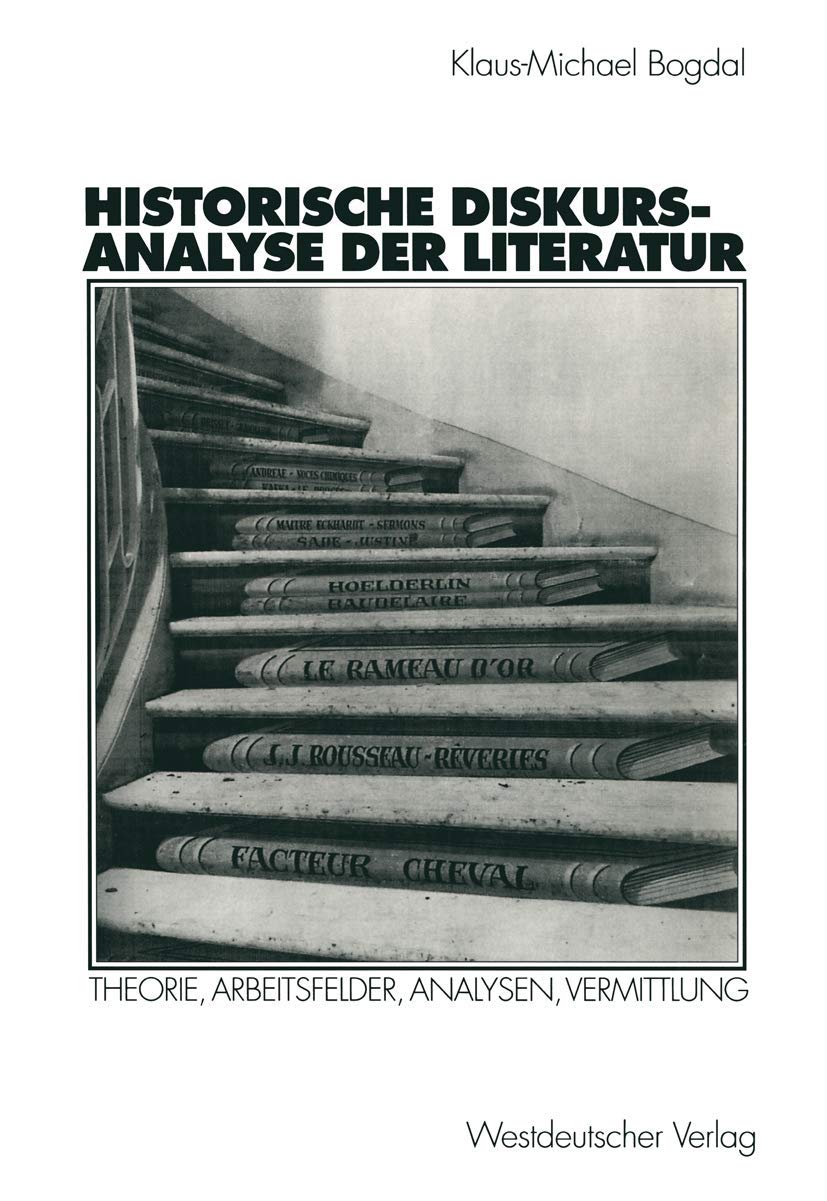 Historische Diskursanalyse der Literatur: Theorie, Arbeitsfelder, Analysen, Vermittlung (German Edition) Social Sciences