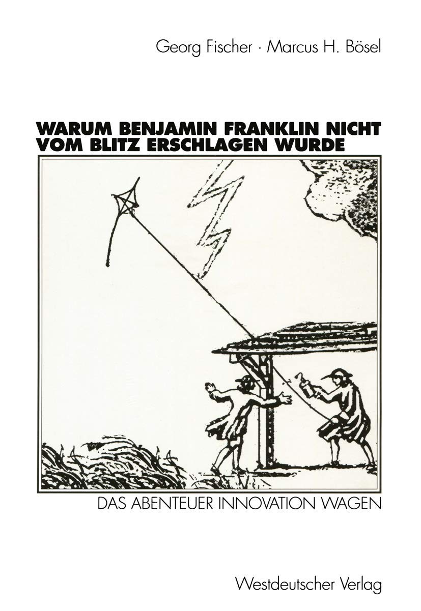 Warum Benjamin Franklin nicht vom Blitz erschlagen wurde: Das Abenteuer Innovation wagen (German Edition) Law