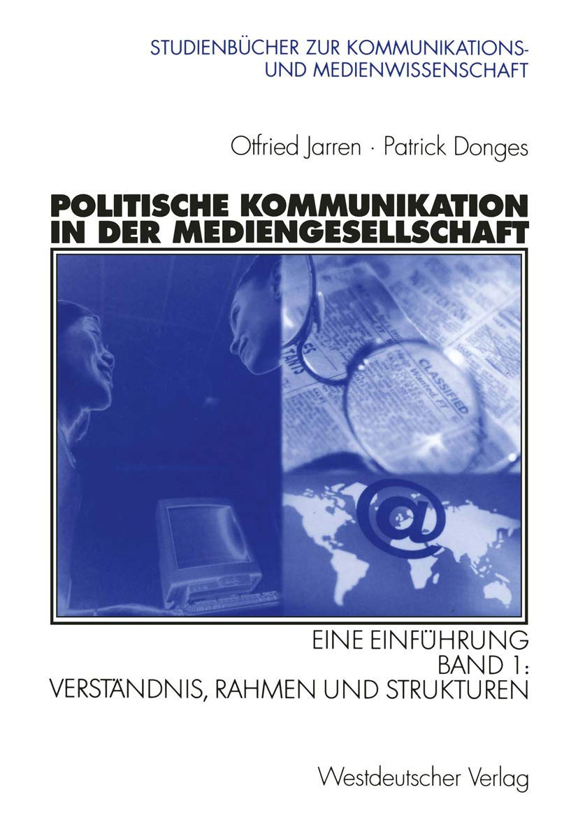 Politische Kommunikation in der Mediengesellschaft. . Eine Einführung. Band 1: Verständnis, Rahmen und Strukturen (Studienbücher zur Kommunikations- und Medienwissenschaft) Law